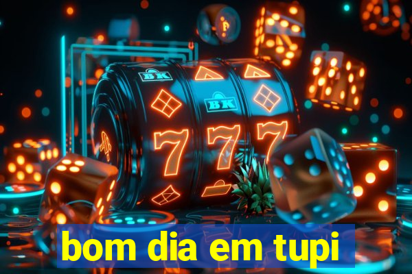 bom dia em tupi